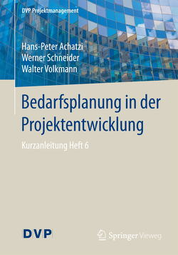 Bedarfsplanung in der Projektentwicklung von Achatzi,  Hans-Peter, Schneider,  Werner, Volkmann,  Walter