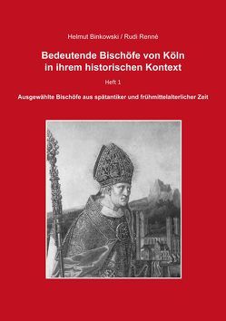 Bedeutende Bischöfe von Köln in ihrem historischen Kontext – Heft 1 von Binkowski,  Helmut, Renné,  Rudi