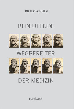 Bedeutende Wegbereiter der Medizin von Schmidt,  Dieter