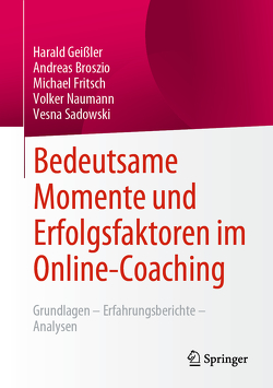 Bedeutsame Momente und Erfolgsfaktoren im Online-Coaching von Broszio,  Andreas, Fritsch,  Michael, Geissler,  Harald, Naumann,  Volker, Sadowski,  Vesna