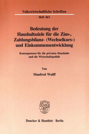 Bedeutung der Haushaltsziele für die Zins-, Zahlungsbilanz- (Wechselkurs-) und Einkommensentwicklung. von Wulff,  Manfred