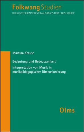 Bedeutung und Bedeutsamkeit – Interpretation von Musik in musikpädagogischer Dimesionierung von Krause,  Martina