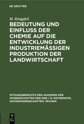 Bedeutung und Einfluß der Chemie auf die Entwicklung der industriemäßigen Produktion der Landwirtschaft von Böhme,  H., Keil,  G., Philipp,  B., Ringpfeil,  M.