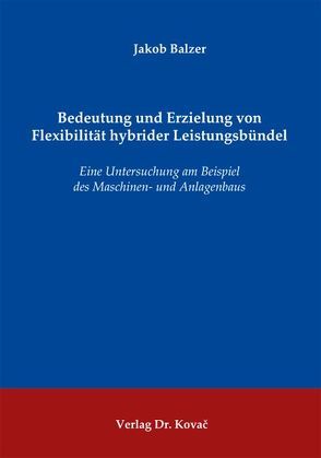 Bedeutung und Erzielung von Flexibilität hybrider Leistungsbündel von Balzer,  Jakob