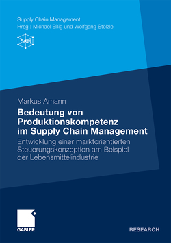 Bedeutung von Produktionskompetenz im Supply Chain Management von Amann,  Markus