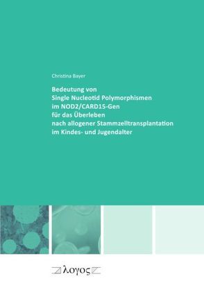 Bedeutung von Single Nucleotid Polymorphismen im NOD2/CARD15-Gen für das Überleben nach allogener Stammzelltransplantation im Kindes- und Jugendalter von Bayer,  Christina