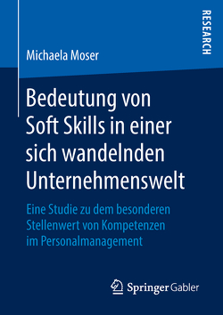 Bedeutung von Soft Skills in einer sich wandelnden Unternehmenswelt von Moser,  Michaela