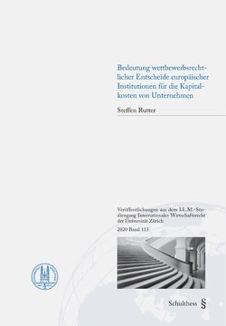 Bedeutung wettbewerbsrechtlicher Entscheide europäischer Institutionen für die Kapitalkosten von Unternehmen von Rutter,  Steffen