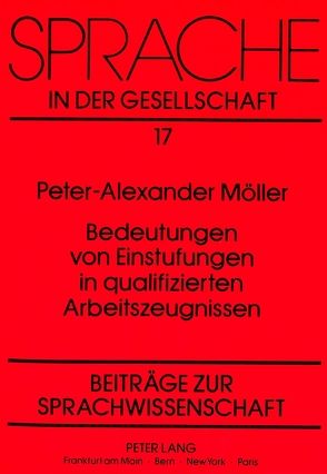 Bedeutungen von Einstufungen in qualifizierten Arbeitszeugnissen von Möller,  Peter-Alexander