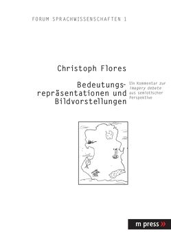 Bedeutungsrepräsentationen und Bildvorstellungen von Flores,  Christoph