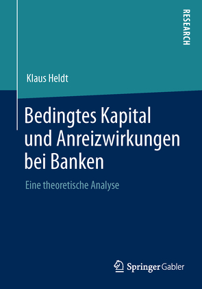 Bedingtes Kapital und Anreizwirkungen bei Banken von Heldt,  Klaus