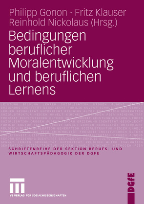 Bedingungen beruflicher Moralentwicklung und beruflichen Lernens von Gonon,  Philipp, Klauser,  Fritz, Nickolaus,  Reinhold