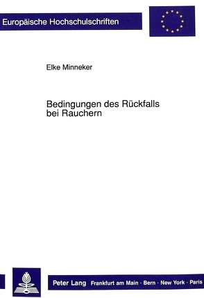 Bedingungen des Rückfalls bei Rauchern von Minneker,  Elke