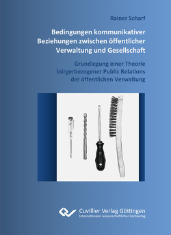 Bedingungen kommunikativer Beziehungen zwischen öffentlicher Verwaltung und Gesellschaft von Scharf,  Rainer