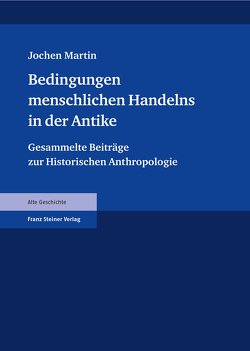 Bedingungen menschlichen Handelns in der Antike von Martin,  Jochen, Schmitz,  Winfried