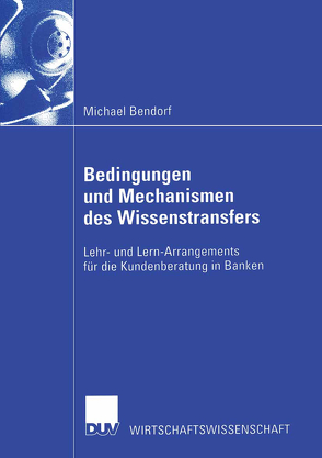 Bedingungen und Mechanismen des Wissenstransfers von Bendorf,  Michael
