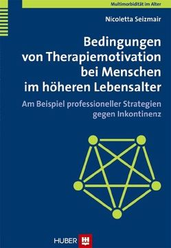 Bedingungen von Therapiemotivation bei Menschen im höheren Lebensalter von Seizmair,  Nicoletta