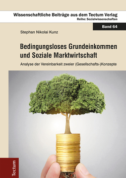 Bedingungsloses Grundeinkommen und Soziale Marktwirtschaft von Kunz,  Stephan Nikolai, SJ,  Friedhelm Hengsbach