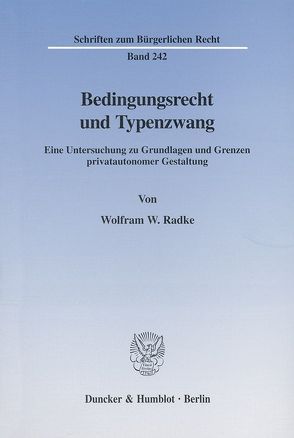 Bedingungsrecht und Typenzwang. von Radke,  Wolfram W.