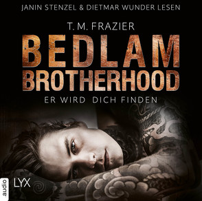 Bedlam Brotherhood – Er wird dich finden von Frazier,  T. M., Pannen,  Stephanie, Stenzel,  Janin, Wunder,  Dietmar