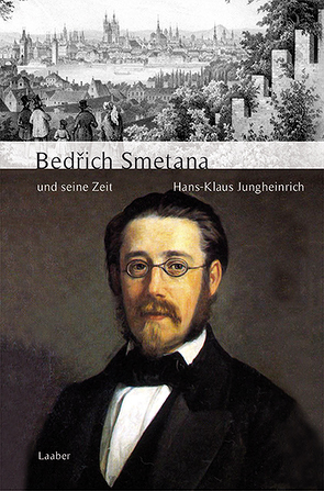 Bedřich Smetana und seine Zeit von Jungheinrich,  Hans-Klaus