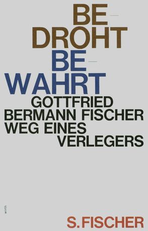 Bedroht – Bewahrt von Bermann Fischer,  Gottfried