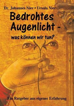 Bedrohtes Augenlicht – was können wir tun? von Nier,  Johannes, Nier,  Ursula