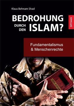Bedrohung durch den Islam? von Behnam Shad,  Klaus