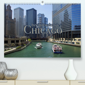 beeindruckendes Chicago (Premium, hochwertiger DIN A2 Wandkalender 2022, Kunstdruck in Hochglanz) von Kröger,  Martina