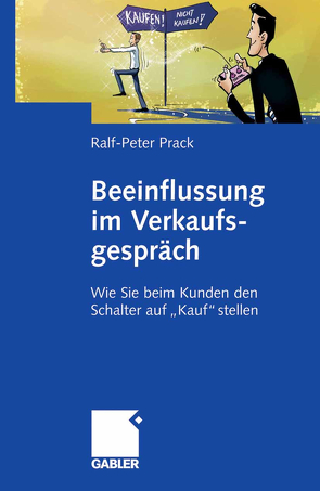 Beeinflussung im Verkaufsgespräch von Prack,  Ralf-Peter