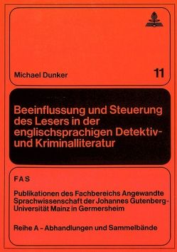 Beeinflussung und Steuerung des Lesers in der englischsprachigen Detektiv- und Kriminalliteratur von Dunker,  Michael