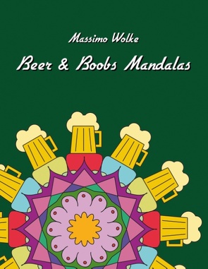 Beer & Boobs Mandalas von Wolke,  Massimo