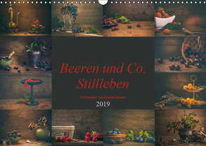 Beeren und Co. Stillleben (Wandkalender 2019 DIN A3 quer) von Steudte photoGina,  Regina