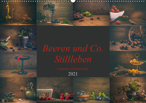 Beeren und Co. Stillleben (Wandkalender 2021 DIN A2 quer) von Steudte photoGina,  Regina