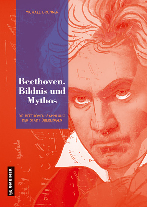 Beethoven. Bildnis und Mythos von Brunner,  Michael