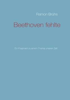 Beethoven fehlte von Brühs,  Ramon