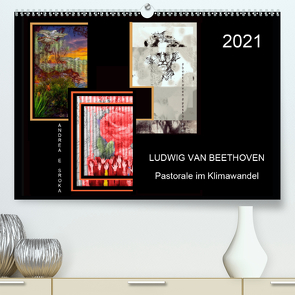 Beethoven – Pastorale im Aufbruch (Premium, hochwertiger DIN A2 Wandkalender 2021, Kunstdruck in Hochglanz) von E. Sroka,  Andrea