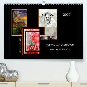 Beethoven – Pastorale im Aufbruch (Premium, hochwertiger DIN A2 Wandkalender 2020, Kunstdruck in Hochglanz) von E. Sroka,  Andrea