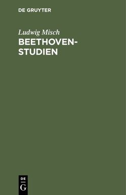 Beethoven-Studien von Misch,  Ludwig