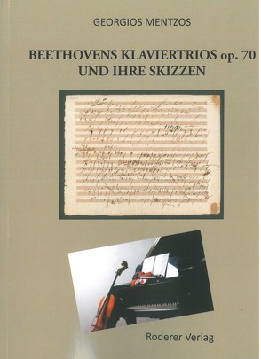 Beethovens Klaviertrios op. 70 und ihre Skizzen von Mentzos,  Georgios