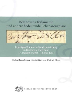 Beethovens Testamente und andere bedeutende Lebenszeugnisse von Kämpken,  Nicole, Kleppi,  Dietrich, Ladenburger,  Michael