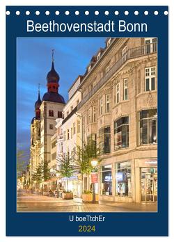 Beethovenstadt Bonn (Tischkalender 2024 DIN A5 hoch), CALVENDO Monatskalender von boeTtchEr,  U