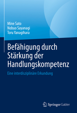 Befähigung durch Stärkung der Handlungskompetenz von Sato,  Mine, Sayanagi,  Nobuo, Yanagihara,  Toru