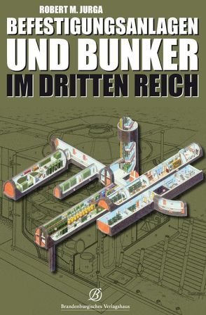 Befestigungsanlagen und Bunker im III. Reich von M. Jurga,  Robert