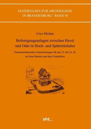 Befestigungsanlagen zwischen Havel und Oder in Hoch- und Spätmittelalter von Michas,  Uwe