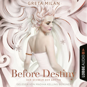 Before Destiny – Der Schwur der Göttin von Bergner,  Madiha Kelling, Jingle, Milán,  Greta
