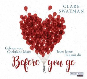 Before you go – Jeder letzte Tag mit dir von Marx,  Christiane, Rebernik-Heidegger,  Sonja, Swatman,  Clare