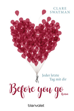 Before you go – Jeder letzte Tag mit dir von Rebernik-Heidegger,  Sonja, Swatman,  Clare