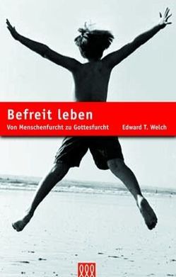 Befreit leben von Welch,  Edward T