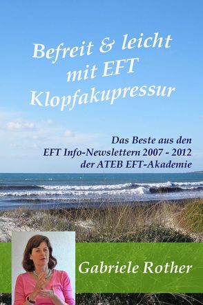 Befreit & leicht mit EFT Klopfakupressur von EFT-Edition, Rother,  Gabriele